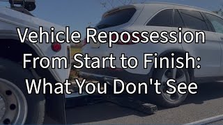 Vehicle Repossession from Start to Finish: What You Don't See