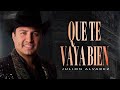 Julión Álvarez - Que Te Vaya Bien