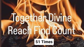 Together Divine Reach Find Count | Switchword for Wish fulfillment | 51 Times  #switchwords