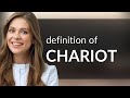 Chariot • meaning of CHARIOT