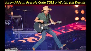 Jason Aldean ! Jason Aldean Presale Code 2022 :- Watch full Details ! jason aldean tour 2022 !