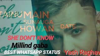 SHE DON'T KNOW || MILIND GABA || SHABBY || NEW HINDI WHATSAPP STATUS VIDEO