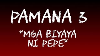 PAMANA 3 *MGA BIYAYA NI PEPE* Pinoy Horror, Tagalog Horror Story, Kwentong Kababalaghan