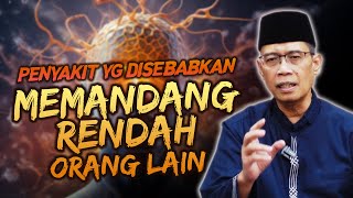 PENYAKIT DISEBABKAN MEMANDANG RENDAH ORANG LAIN