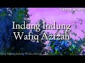 INDUNG INDUNG - WAFIQ AZIZAH [ Lirik ]