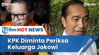 KPK Diminta Harus Berani Bongkar Kasus Korupsi, Hasto Minta Periksa Keluarga Jokowi