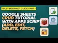 Google Sheets CRUD Tutorial with Apps Script | Full Beginner Guide (Add, Edit, Delete, Fetch) Part-1