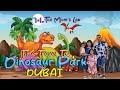 Dubai Garden Glow Dinosaur Park : Unleash the Roars at Dubai Garden Glow @themomslab