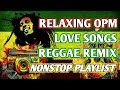 RELAXING OPM LOVE SONGS || BEST REGGAE REMIX || NONSTOP PLAYLIST 2024 - DJ SOYMIX