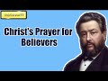 Christ's Prayer for Believers || CHARLES SPURGEON || Volume 55: 1909