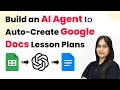 How to Build an AI Agent to Auto-Create Google Docs Lesson Plans