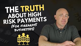 The Truth About "High-Risk" Payment Processing For Firearms Businesses