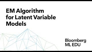 27. EM Algorithm for Latent Variable Models