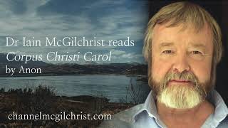 Daily Poetry Readings #119: Corpus Christi Carol by Anon read by Dr Iain McGilchrist