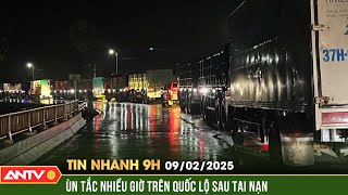 Hàng trăm ô tô ùn tắc trên quốc lộ 15A sau 2 vụ tai nạn liên tiếp | Tin nhanh 9h ngày 9/2 | ANTV