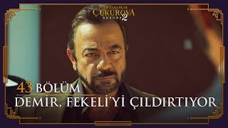 Demir, Fekeli'yi çıldırtıyor! - Bir Zamanlar Çukurova 43. Bölüm