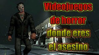 Videojuegos de horror donde tú eres el asesino