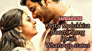 Ketta Kodukkira Boomi Song Lyrics in  Sandakozhi (Tamil WhatSApp status)