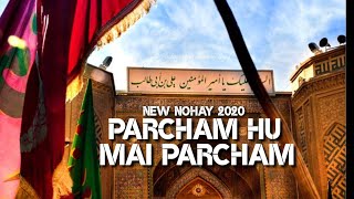 NEW NOHAY 2020| PARCHAM HU MAI PARCHAM| NEW NOHA 2021| PARCHAM HU MAI PARCHAM | WITH LYRICS