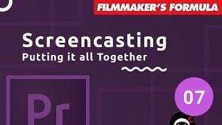 Screencasting Tutorial #7 - Putting it All Together