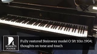 Fully restored Steinway model O 5ft 10in 1904; thoughts on tone and touch