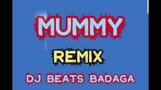 MUMMY RMX DJ BEATS BADAGA