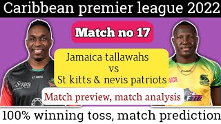Cpl 2022 match 17 prediction | Sknp vs Jt match prediction | toss prediction | match analysis |