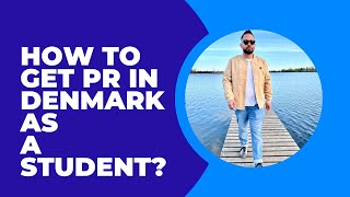 🇩🇰 How To Get PR In Denmark as A Student ?