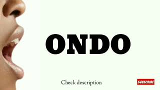 How to pronounce Ondo | Location, Culture, Tribe, Language, History, NIGERIA