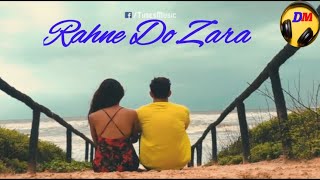Rehne Do Zara// Vatsal shita Dutta// Soham Naik// Anurag saikia// kunnal vermaa// Letest song