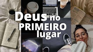 como colocar Deus em PRIMEIRO LUGAR na sua vida