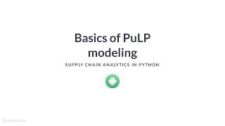 Python Tutorial : Basics of PuLP modeling