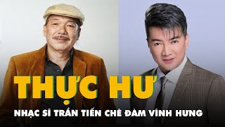 Nhạc sĩ Trần Tiến phản hồi thông tin nói ông chê Đàm Vĩnh Hưng hát chán
