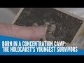 Born in a concentration camp: the Holocaust's youngest survivors