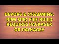 DevOps & SysAdmins: rpm spec file build requires packageX or packageY (2 Solutions!!)