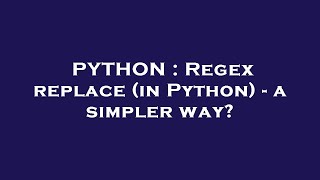 PYTHON : Regex replace (in Python) - a simpler way?