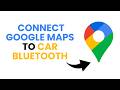 How to Connect Google Maps to Car Bluetooth - Step by Step