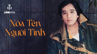 Xòa Tên Người Tình (Tuyển Tập) | Tình Khúc Nguyễn Văn Đông | Elvis Phương, Ngọc Lan, Khánh Ly...