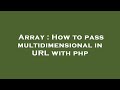 Array : How to pass multidimensional in URL with php