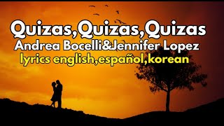 Quizas,Quizas,Quizas  song by Andrea Bocelli& Jennifer Lopez ,lyrics spanish korean english