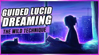 Guided Lucid Dreaming: The Wild Technique