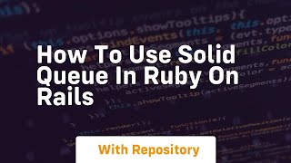 How to use solid queue in ruby on rails