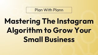 Mastering The Instagram Algorithm to Grow Your Small Business