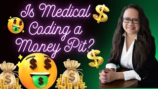 IS MEDICAL CODING A MONEY PIT?