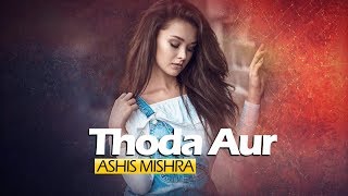 Ranchi Diaries : Thoda Aur | Remix | Ashish Mishra