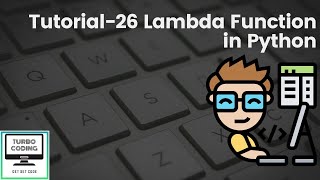Python Tutorial 26 - Lambda Function in Python | Python Playlist | Turbo Coding