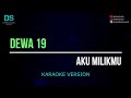 Dewa 19 - aku milikmu (karaoke version) tanpa vokal