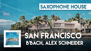 Sax House | B'Bach, Alex Schneider - San Francisco