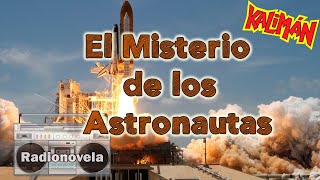 Capítulo 39 - El Misterio de los Astronautas  - Radionovela - Kalimán