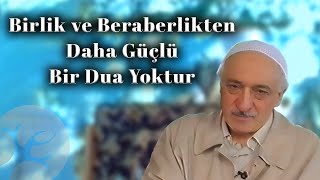 Birlik ve Beraberlikten Daha Güçlü Bir Dua Yoktur | Bir Hasbihal | M. Fethullah Gülen